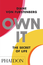 Load image into Gallery viewer, Own It: The Secret to Life by Diane von Furstenberg
